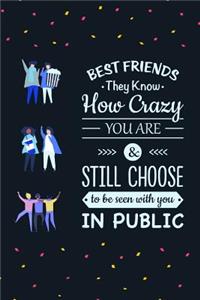 Best Friends They Know How Crazy You Are & Still Choose to Be Seen with You in Public