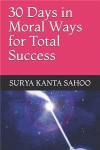 30 Days in Moral Ways for Total Success
