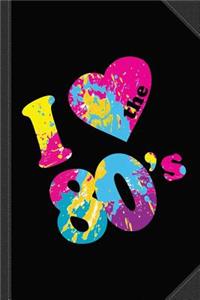 I Love the 80s Splatter Paint Journal Notebook