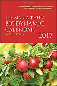 The Maria Thun Biodynamic Calendar 2017: 2017