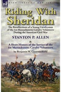 Riding With Sheridan: the Recollections of a Young Cavalryman of the 1st Massachusetts Cavalry Volunteers During the American Civil War by Stanton P. Allen with A Short H