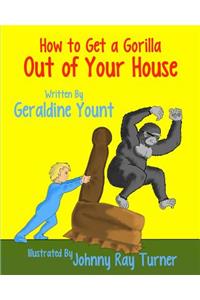 How to Get a Gorilla Out of Your House