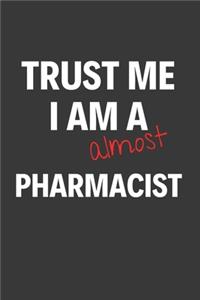 Trust Me I Am Almost A Pharmacist