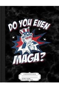 Do You Even Maga Composition Notebook