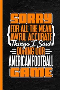 Sorry for All the Mean Awful Accurate Things I Said During Our Football Game