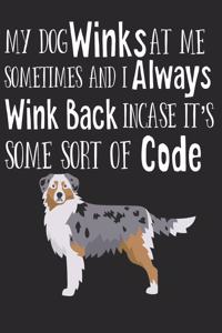 My Dog Winks at Me Sometimes and I Always Wink Back Incase It's Some Sort of Code: Australian Shepherd Dog School Notebook 100 Pages Wide Ruled Paper