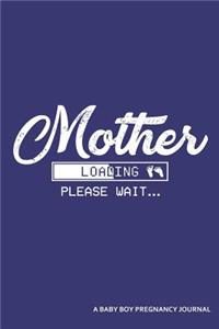 Mother Loading Please Wait... a Baby Boy Pregnancy Journal