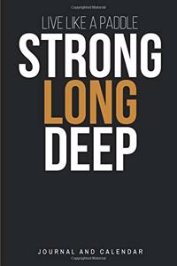 Live Like a Paddle Strong Long Deep