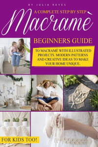 Macrame for Beginners.: Step by Step Beginners Guide to Macramé.