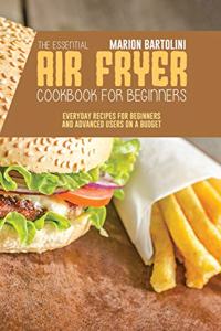 The Essential Air Fryer Cookbook for Beginners