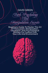 Dark Psychology And Manipulation Secrets