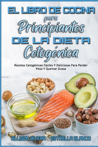 El Libro De Cocina Para Principiantes De La Dieta Cetogenica