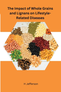 Impact of Whole Grains and Lignans on Lifestyle-Related Diseases