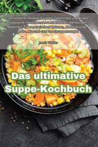 ultimative Suppe-Kochbuch