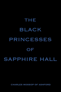 The Black Princesses of Sapphire Hall