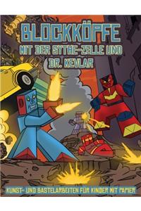 Kunst- und Bastelarbeiten für Kinder mit Papier (Blockköpfe - mit der Sythe-Zelle und Dr. Kevlar)