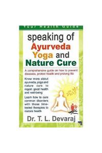 Speaking of Ayurveda, Yoga & Nature Cure