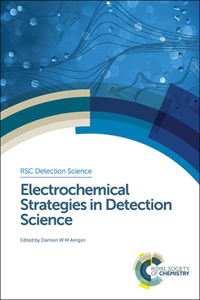 ELECTROCHEMICAL STRATEGIES IN DETECTION SCIENCE: Volume 6