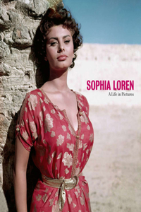 Sophia Loren: A Life in Pictures: A Life in Pictures