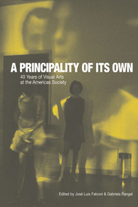 Principality of Its Own: 40 Years of Visual Arts at the Americas Society
