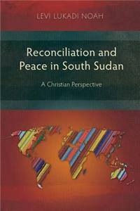 Reconciliation and Peace in South Sudan: A Christian Perspective