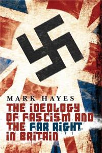 Ideology of Fascism and the Far Right in Britain