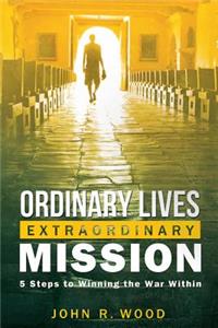 Ordinary Lives Extraordinary Mission