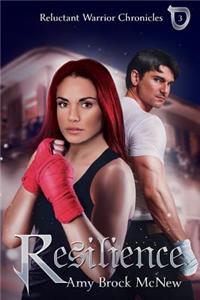 Resilience: Book Three of the Reluctant Warrior Chronicles