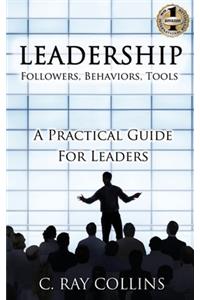 LEADERSHIP Followers, Behaviors, Tools