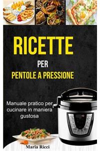 Ricette Per Pentole a Pressione