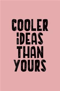Cooler Ideas Than Yours
