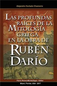 Profundas Raices de la Mitologia Griega en la Obra de Ruben Dario