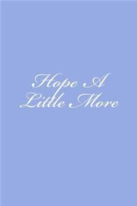 Hope A Little More