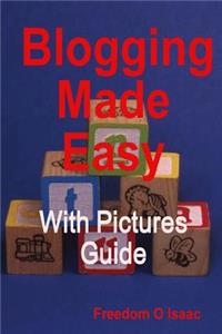 Blogging Made Easy: Easy Way to Learn How to Design a Beautiful Website