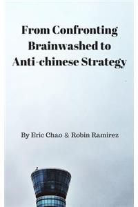 From Confronting Brainwashed to Anti-chinese Strategy