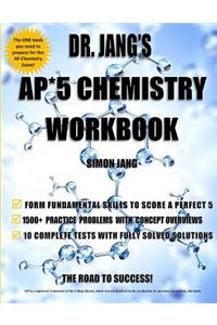 Dr. Jang's AP* 5 Chemistry Workbook