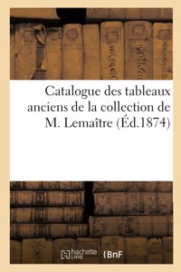 Catalogue Des Tableaux Anciens de la Collection de M. Lemaître