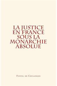 La Justice en France sous la monarchie absolue