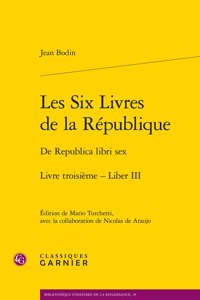 Les Six Livres de la Republique / de Republica Libri Sex. Livre Troisieme - Liber III
