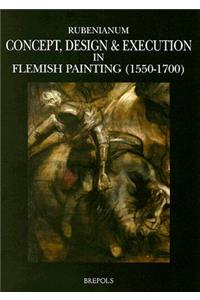 Concept, Design & Execution in Flemish Painting (1550-1700)