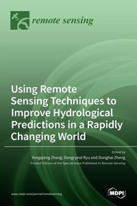 Using Remote Sensing Techniques to Improve Hydrological Predictions in a Rapidly Changing World