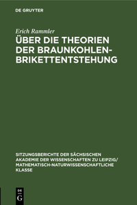 Über Die Theorien Der Braunkohlenbrikettentstehung