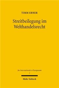 Streitbeilegung im Welthandelsrecht