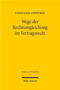 Wege der Rechtsangleichung im Vertragsrecht