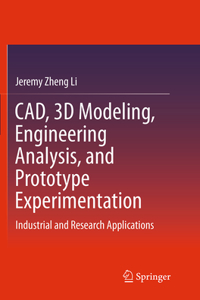 Cad, 3D Modeling, Engineering Analysis, and Prototype Experimentation