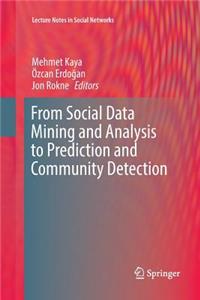 From Social Data Mining and Analysis to Prediction and Community Detection