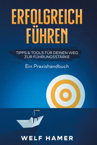 Erfolgreich Führen Praxishandbuch