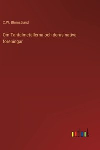 Om Tantalmetallerna och deras nativa föreningar