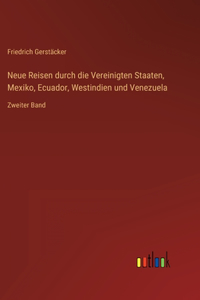 Neue Reisen durch die Vereinigten Staaten, Mexiko, Ecuador, Westindien und Venezuela