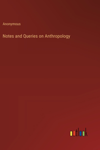 Notes and Queries on Anthropology